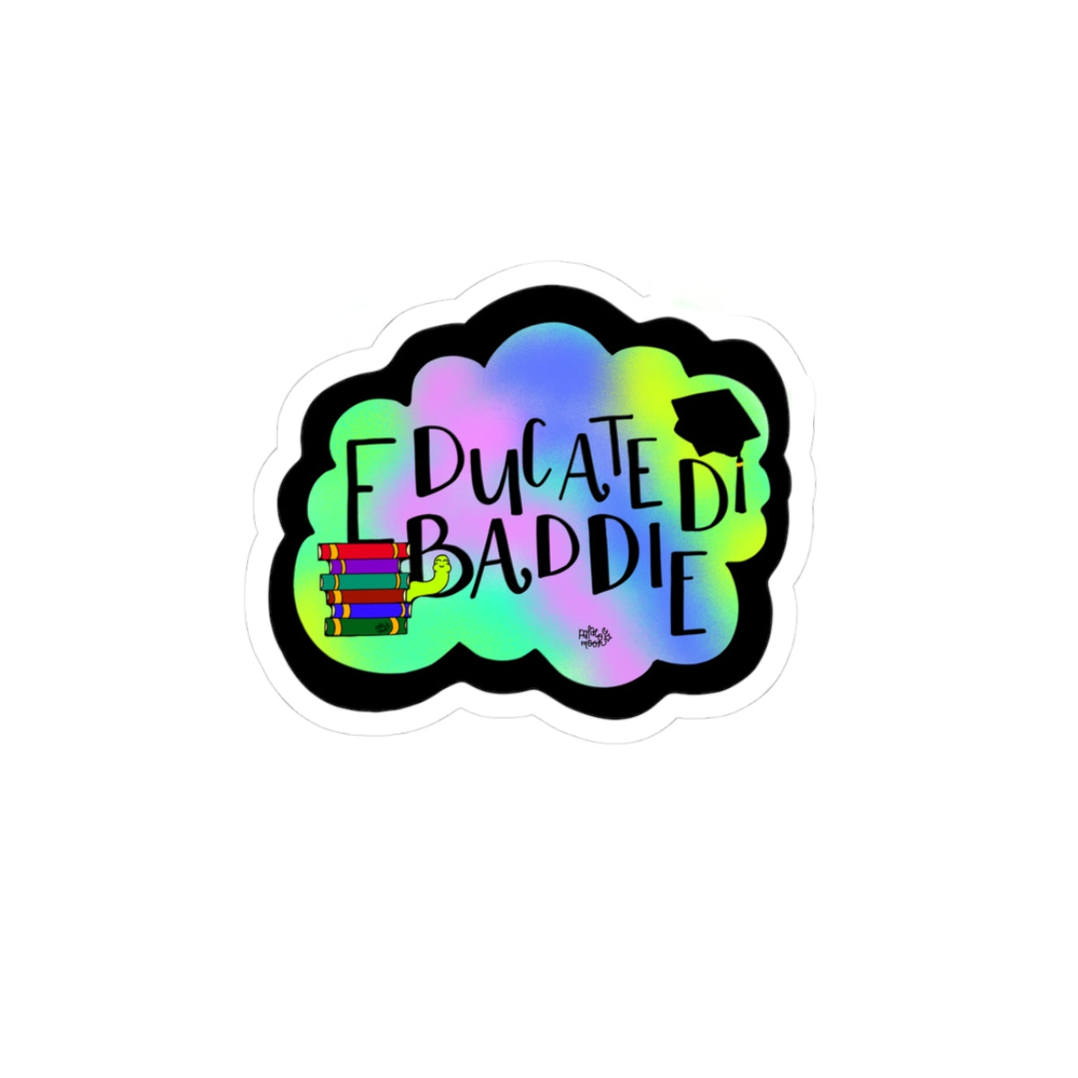 Educate Baddie Kiss-Cut Sticker